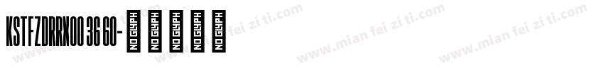 KSTFZDRRXO0 36 60字体转换
